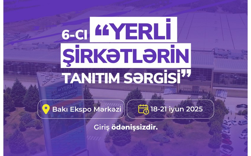 Bakı Ekspo Mərkəzində 6-cı dəfə “Yerli şirkətlərin tanıtım sərgisi” keçiriləcək.