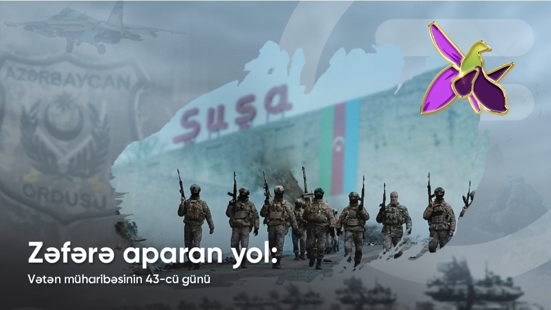 Zəfərə aparan yol: Vətən müharibəsinin 43-cü günü